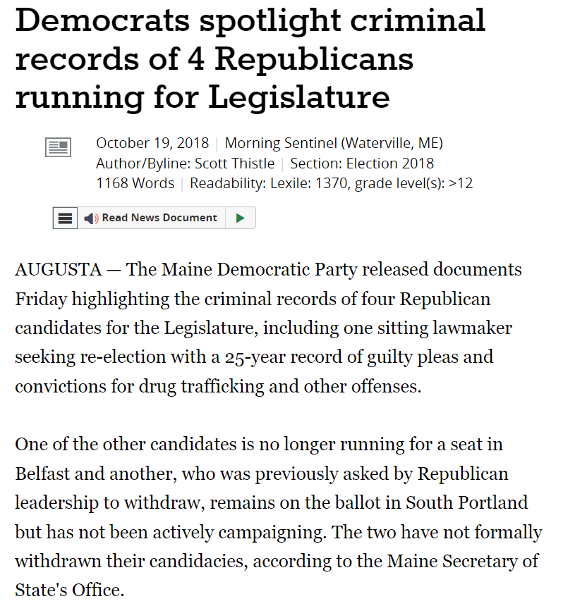 Democrats spotlight criminal records of 4 Republicans running for Legislature
October 19, 2018 | Morning Sentinel (Waterville, ME)
Author/Byline: Scott Thistle | Section: Election 2018
1168 Words | Readability: Lexile: 1370, grade level(s): >12