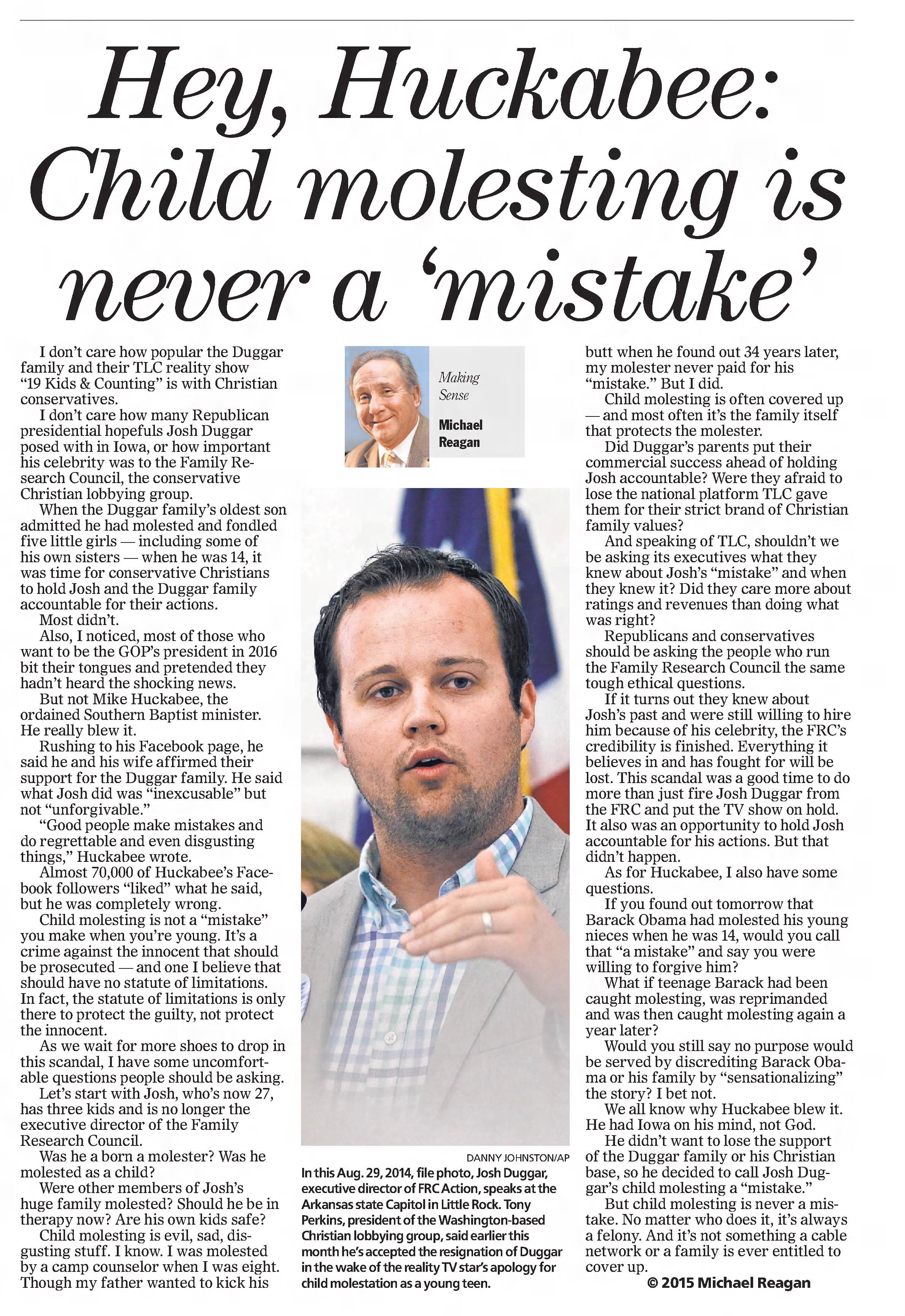 Hey, Huckabee: Child Molesting is never a mistake
Baxter Bulletin
Mountain Home, Arkansas · Saturday, May 30, 2015
Good people do bad things.