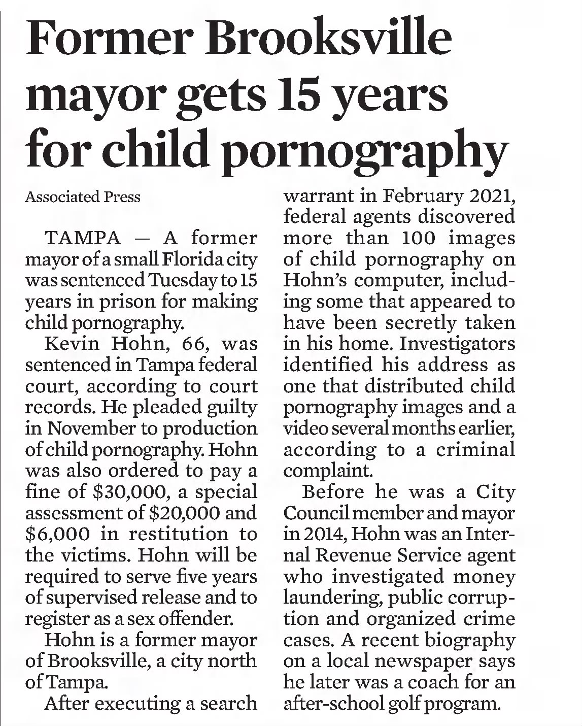Former Brooksville mayor gets 15 years
South Florida Sun Sentinel
Fort Lauderdale, Florida &middot; Friday, February 25, 2022