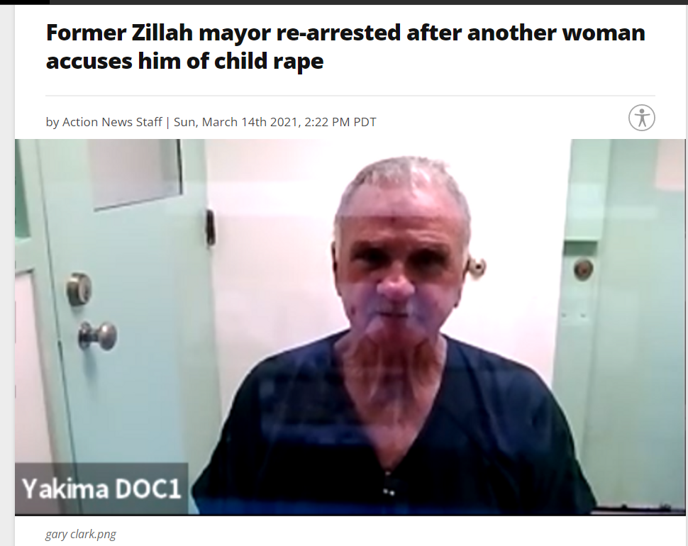 Former Zillah mayor re-arrested after another woman accuses him of child rape 
https://kimatv.com/news/local/former-zillah-mayor-arrested-another-woman-accuses-him-of-child-rape#