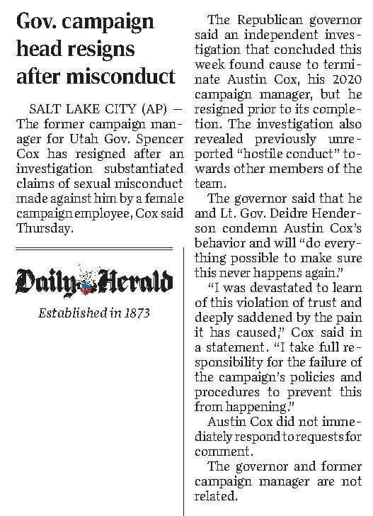 Gov. Campaign head resigns after misconduct 
Utah Provo Daily Herald
Oct 8, 2021, Page 2

Provo, Utah, US
