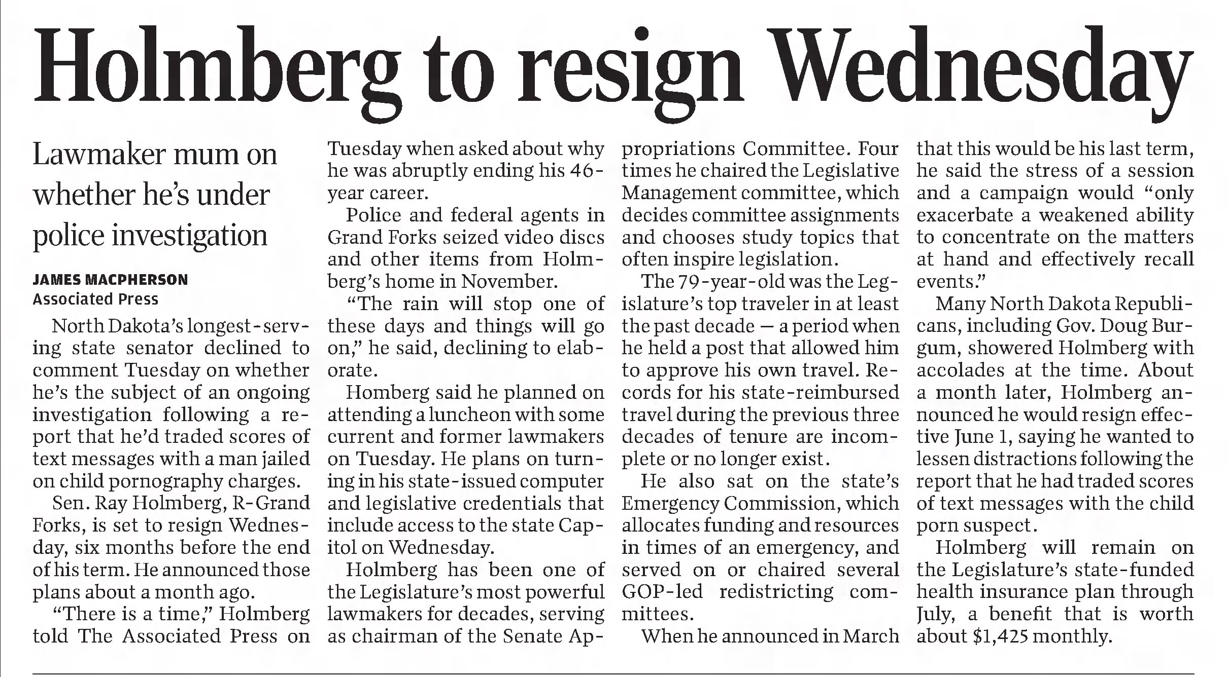 Holmberg set to resign Wednesday 
Lawmaker mum on whether he's under police investigation
The Bismarck Tribune
Bismarck, North Dakota &middot; Wednesday, June 01, 2022