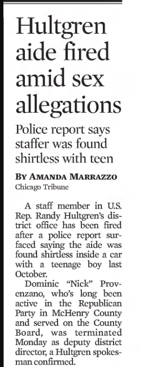 Hultgren aide fired over sex allegations
Police report says staffer was found shirtless with teen. 
Chicago Tribune
Chicago, Illinois &middot; Thursday, March 22, 2018