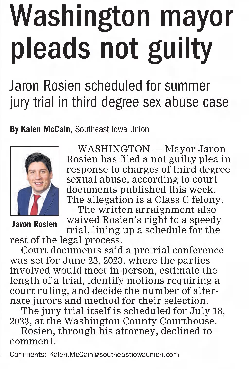 Washington mayor pleads not guilty
Jaron Rosien scheduled for summer jury trial in third degree sex abuse case
The Gazette
Cedar Rapids, Iowa &middot; Friday, March 24, 2023